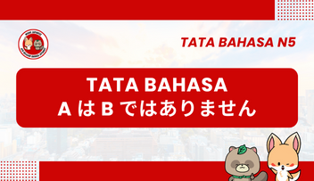 Tata Bahasa / Pola Kalimat N5 : A wa B dewa/ja arimasen | Bahasa Jepang