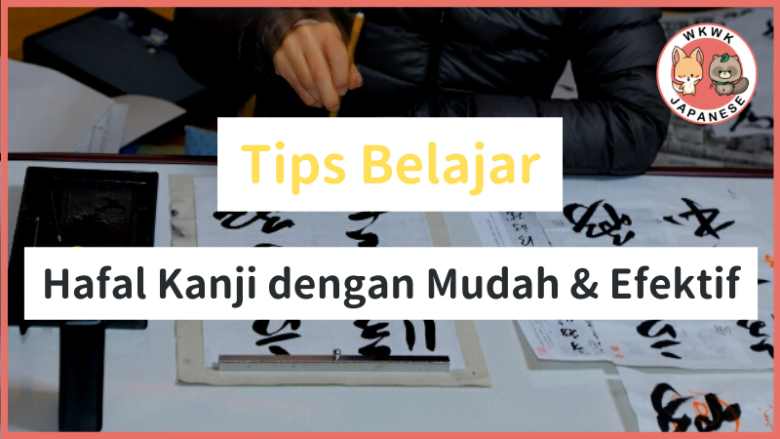 Panduan Mendalami Kanji: Teknik Belajar yang Efektif