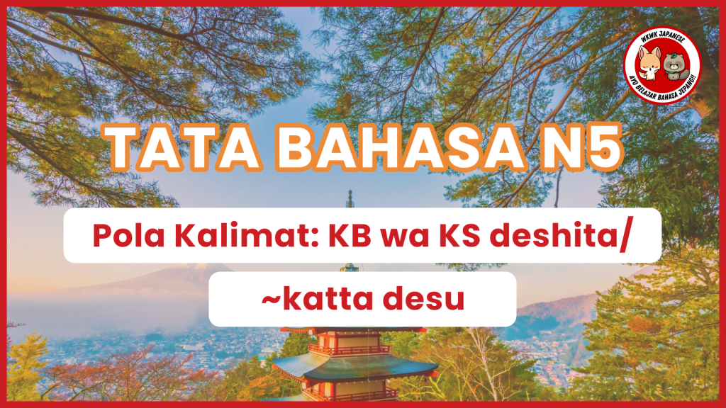 tata-bahasa-pola-kalimat-n5-kb-wa-ks-deshita-katta-desu-bahasa