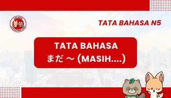 Tata Bahasa / Pola Kalimat N5 : Mada～ | Bahasa Jepang