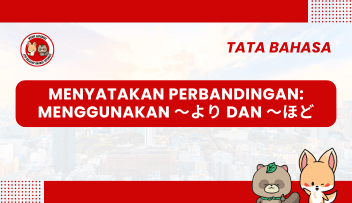 Menyatakan Perbandingan: Menggunakan ～より dan ～ほど