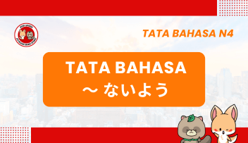 Tata Bahasa / Pola Kalimat N4 : ~naiyou