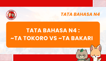 Tata Bahasa N4 :~ta tokoro VS ~ta bakari