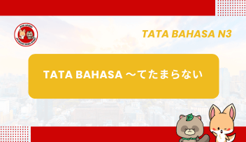 Tata Bahasa JLPT N3 – ~TE TAMARANAI